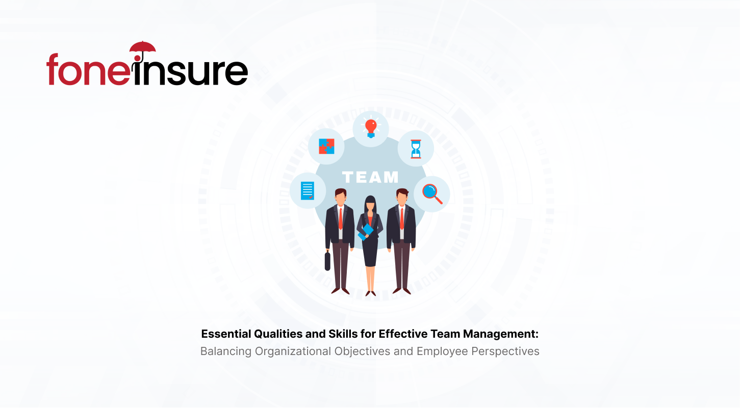 Essential Qualities and Skills for Effective Team Management: Balancing Organizational Objectives and Employee Perspectives