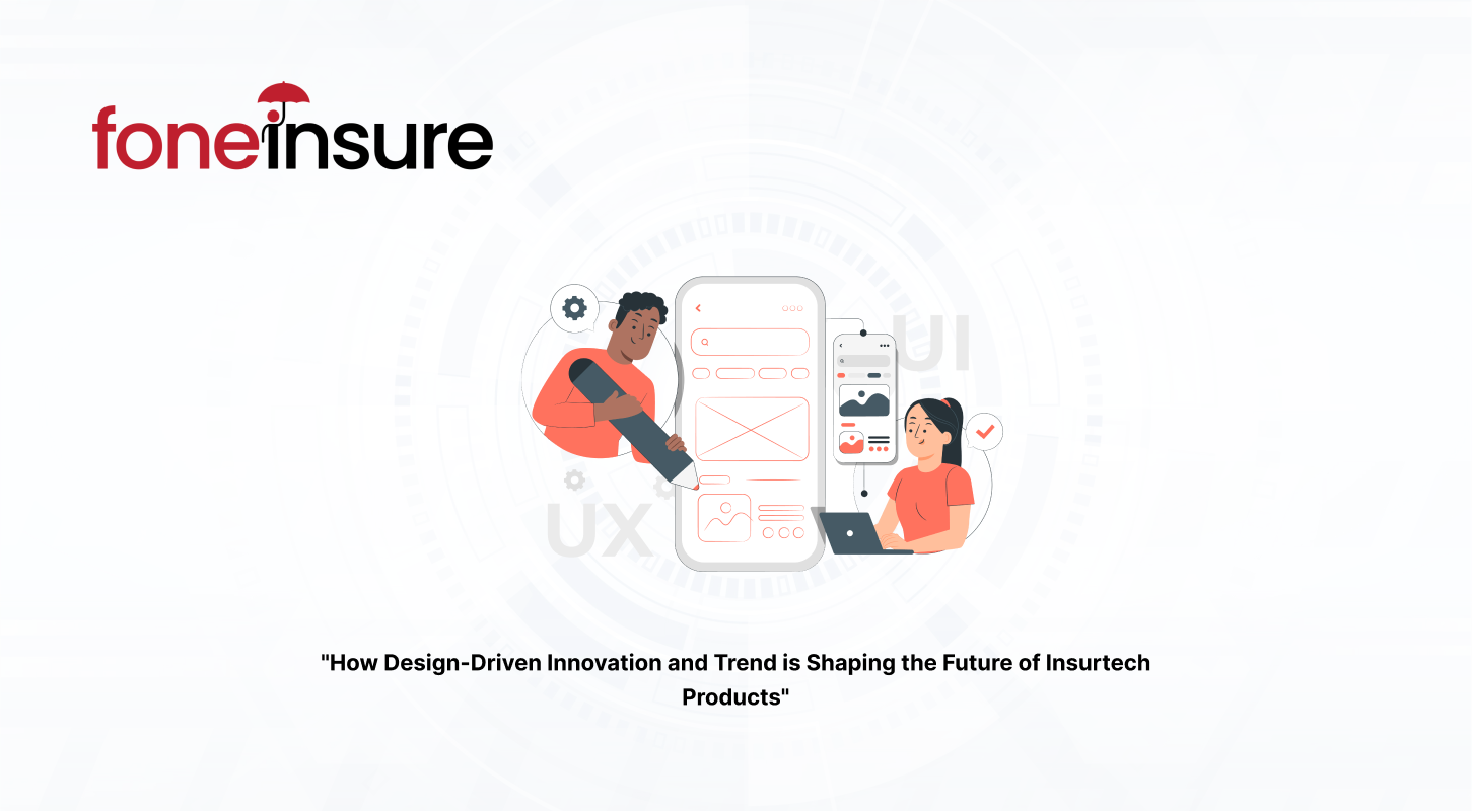 How Design-Driven Innovation and Trend is Shaping the Future of Insurtech Products